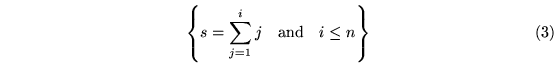 \begin{equation}
\left\{ s = \sum^{i}_{j=1}j \quad \mbox{and} \quad i \le n \right\}\end{equation}
