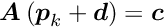 \begin{equation*} \Vek{A} \left( \Vek{p}_k + \Vek{d} \right) = \Vek{c} \end{equation*}