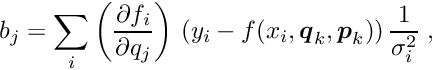 \begin{equation*} b_j= \sum_i \left( \frac{\partial f_i}{\partial q_j} \right) \, \left( y_i - f(x_i,\Vek{q}_k,\Vek{p}_k) \right) \frac{1}{\sigma_i^2} \; , \end{equation*}