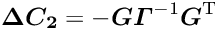 \begin{equation*} \label{eq:c2} \Vek{\D C_2} = - \Vek{G} \Vek{\Gamma}^{-1} \Vek{G}\trans \end{equation*}