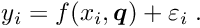 \begin{equation*} \label{eq:measur} y_i = f(x_i,\Vek{q}) + \varepsilon_i \; . \end{equation*}