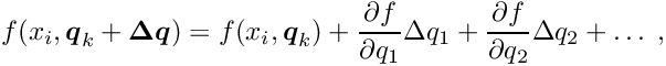 \begin{equation*} \label{eq:ydeff} f(x_i,\Vek{q}_k +\Vek{\D q}) = f(x_i,\Vek{q}_k) + \frac{\partial f}{\partial q_1} \D q_1 + \frac{\partial f}{\partial q_2} \D q_2 + \ldots \; , \end{equation*}