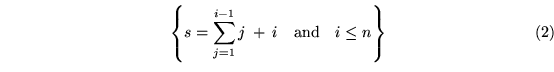 \begin{equation}
\left\{ s = \sum^{i-1}_{j=1}j \:+\: i \quad \mbox{and} \quad i \le n \right\}\end{equation}
