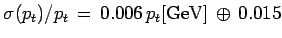 $ \sigma(p_t)/p_t \, = \, 0.006 \, p_t [{\rm GeV}] \, \oplus \, 0.015$