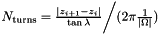 $ N_{\mathrm{turns}} = \frac{\left |z_{i+1} - z_{i}\right |}{\tan{\lambda}} \bigg / (2 \pi \frac{1}{|\Omega|}) $