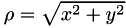 $ \rho = \sqrt{x^{2}+y^{2}} $