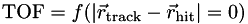 $ \mathrm{TOF}=f(|\vec{r}_{\mathrm{track}} - \vec{r}_{\mathrm{hit}} |=0) $