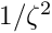 $1/\zeta^2$