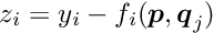 $z_i = y_i - f_i(\Vek{p},\Vek{q}_j)$