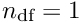 $n_{\textrm{df}} =1$