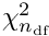 $\chi^2_{n_{\textrm{df}}}$