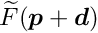 $\widetilde{F}(\Vek{p} + \Vek{d})$