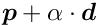 $\Vek{p} + \alpha \cdot \Vek{d}$