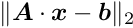 $\Vert\Vek{A}\cdot\Vek{x}-\Vek{b}\Vert_2$