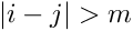 $|i-j|>m$