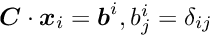 $\Vek{C}\cdot\Vek{x}_i = \Vek{b}^i, b^i_j = \delta_{ij} $