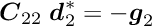 $\Vek{C}_{22} \; \Vek{d}_2^{*} = - \Vek{g}_2$