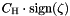 $C_{\textrm{H}} \cdot \textrm{sign}(\zeta)$