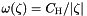 $\omega(\zeta) = C_{\textrm{H}}/|\zeta|$