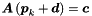 \begin{equation*} \Vek{A} \left( \Vek{p}_k + \Vek{d} \right) = \Vek{c} \end{equation*}