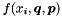 $f(x_i,\Vek{q},\Vek{p})$