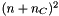 $(n+n_C)^2$