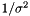 $1/\sigma^2$