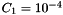 $C_1 = 10^{-4}$