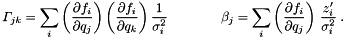\begin{equation*} \Gamma_{jk} = \sum_i \left( \frac{\partial f_i}{\partial q_j} \right) \left( \frac{\partial f_i}{\partial q_k} \right) \frac{1}{\sigma_i^2} \quad \quad \quad \quad \beta_j= \sum_i \left( \frac{\partial f_i}{\partial q_j} \right) \, \frac{z_i'}{\sigma_i^2} \; . \end{equation*}