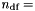 $n_{\textrm{df}} =$