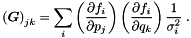\begin{equation*} \left(\Vek{G}\right)_{jk} = \sum_i \left( \frac{\partial f_i}{\partial p_j} \right) \left( \frac{\partial f_i}{\partial q_k} \right) \frac{1}{\sigma_i^2} \; . \end{equation*}