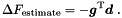 \begin{equation*} \D F_{\textrm{estimate}} = - \Vek{g}\trans \Vek{d} \; . \end{equation*}