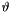 $\vartheta$