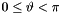 $0 \le \vartheta < \pi$