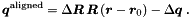 \begin{equation*} \Vek{q}^{\textrm{aligned}} = \D \Vek{R} \, \Vek{R} \left( \Vek{r} - \Vek{r}_0 \right) - \D \Vek{q} \; . \end{equation*}
