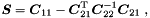 \begin{equation*} \label{eq:Schur} \Vek{S} = \Vek{C}_{11} - \Vek{C}_{21}\trans \Vek{C}_{22}^{-1} \Vek{C}_{21} \; , \end{equation*}