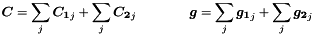 \begin{equation*} \label{eq:nsc} \Vek{C} = \sum_j \Vek{C_1}_j + \sum_j \Vek{C_2}_j \quad \quad \quad \quad \Vek{g} = \sum_j \Vek{g_1}_j + \sum_j \Vek{g_2}_j \end{equation*}
