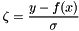 \begin{equation*} \zeta = \frac{y - f(x)}{\sigma} \end{equation*}