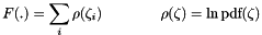 \begin{equation*} F(.) = \sum_i \rho(\zeta_i) \quad \quad \quad \quad \rho(\zeta) = \ln \textrm{pdf}(\zeta) \end{equation*}