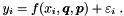 \begin{equation*} \label{eq:measy} y_i = f(x_i,\Vek{q},\Vek{p}) + \varepsilon_i \; . \end{equation*}