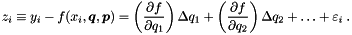 \begin{equation*} \label{eq:zdef} z_i \equiv y_i - f(x_i,\Vek{q},\Vek{p}) = \left( \frac{\partial f}{\partial q_1} \right) \D q_1 + \left( \frac{\partial f}{\partial q_2} \right) \D q_2 + \ldots + \varepsilon_i \; . \end{equation*}