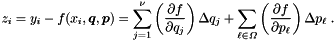 \begin{equation*} \label{eq:zdefex} z_i = y_i - f(x_i,\Vek{q},\Vek{p}) = \sum_{j=1}^{\nu} \left( \frac{\partial f}{\partial q_j} \right) \D q_j + \sum_{\ell \in \Omega} \left( \frac{\partial f}{\partial p_{\ell}} \right) \D p_{\ell} \; . \end{equation*}