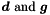 $\Vek{d}$ and $\Vek{g}$