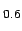 $_{0.6}$